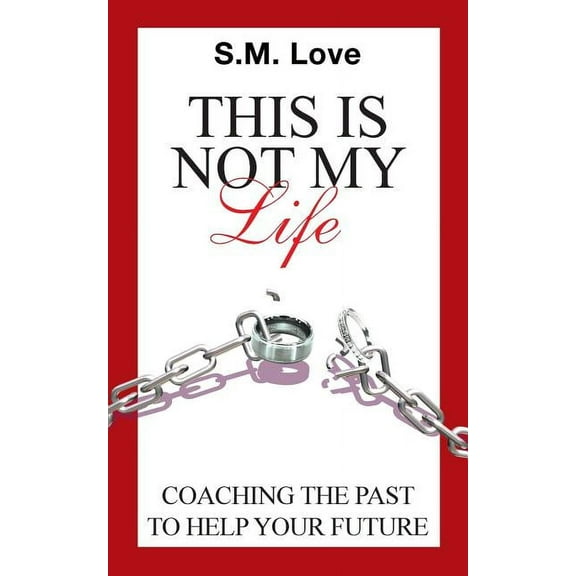This Is Not My Life!: Coaching the Past to Help Your Future (Paperback)