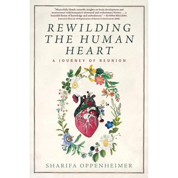 Rewilding the Human Heart: A Journey of Reunion, (Paperback)