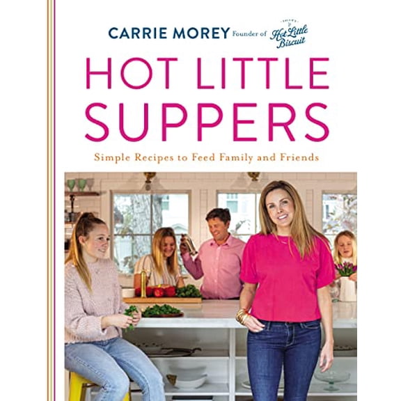 Pre-Owned Hot Little Suppers: Simple Recipes to Feed Family and Friends (Hardcover) 0785241612 9780785241614