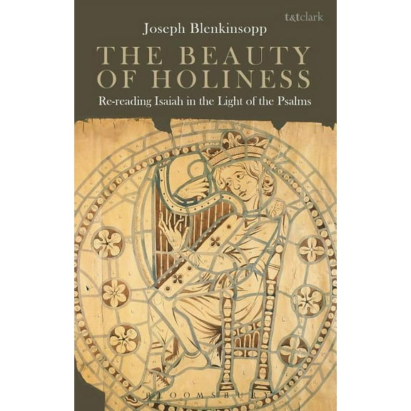 The Beauty of Holiness: Re-Reading Isaiah in the Light of the Psalms, (Paperback)