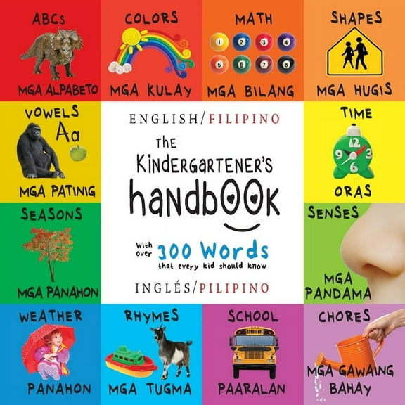 The Kindergartener's Handbook: Bilingual (English / Filipino) (InglÃ©s / Pilipino) ABC's, Vowels, Math, Shapes,, (Paperback)