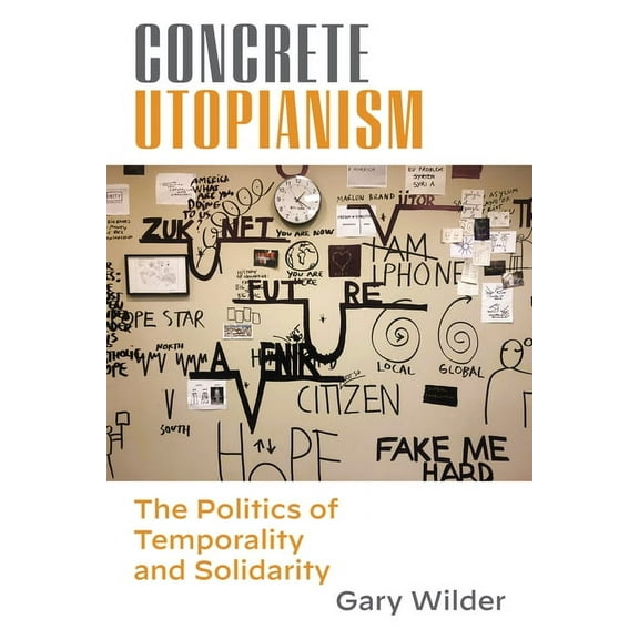 Concrete Utopianism: The Politics of Temporality and Solidarity (Paperback)