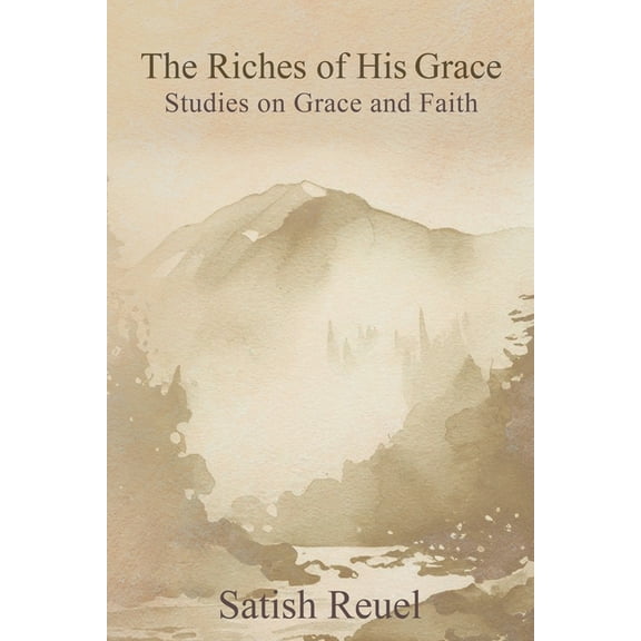 The Riches of His Grace: Studies on Grace and Faith, (Paperback)