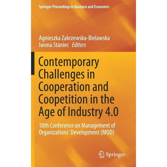 Springer Proceedings in Business and Eco Contemporary Challenges in Cooperation and Coopetition in the Age of Industry 4.0: 10th Conference on Management of Orga, (Hardcover)