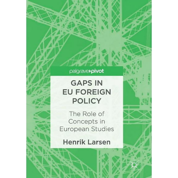 Gaps in EU Foreign Policy: The Role of Concepts in European Studies, (Paperback)