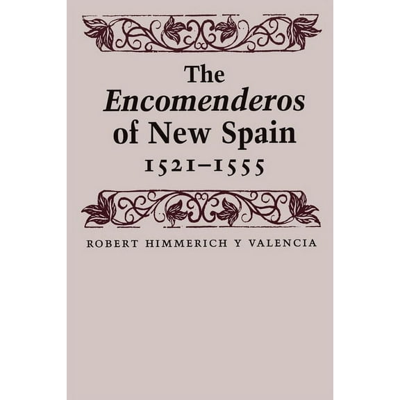 The Encomenderos of New Spain, 1521-1555, (Paperback)