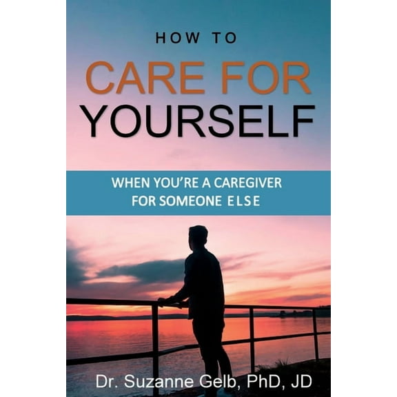 The Life Guide How To Care For Yourself-When You're A Caregiver For Someone Else, (Paperback)