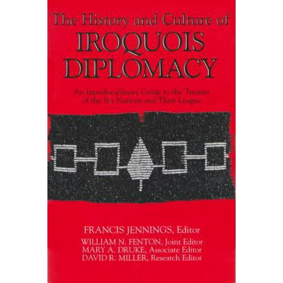 Pre-Owned The History and Culture of Iroquois Diplomacy: An Interdisciplinary Guide to the Treaties of the Six Nations and Their League (Hardcover) 0815622716 9780815622710