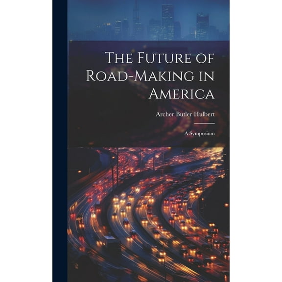 The Future of Road-Making in America (Hardcover)