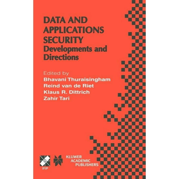 IFIP Advances in Information and Communi Data and Application Security: Developments and Directions, Book 73, (Hardcover)