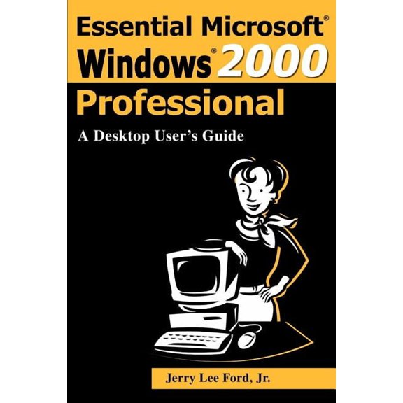 Essential Microsoft Windows 2000 Professional: A Desktop User's Guide, (Paperback)
