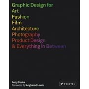 Graphic Design for Art, Fashion, Film, Architecture, Photography, Product Design and Everything in Between (Paperback)