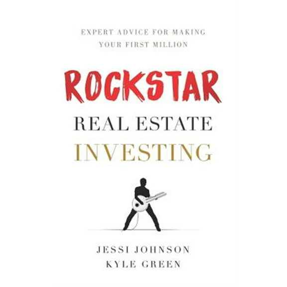 Rockstar Real Estate Investing: Expert Advice for Making Your First Million (Paperback)