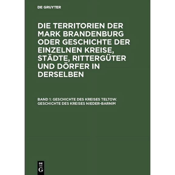 Geschichte des Kreises Teltow. Geschichte des Kreises Nieder-Barnim, (Hardcover)