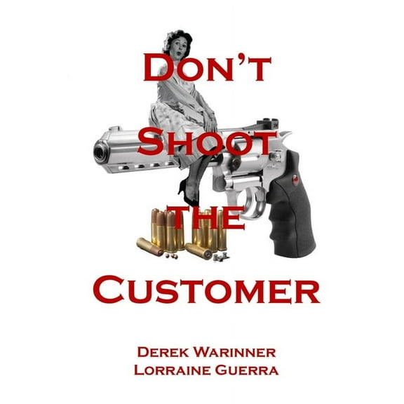 Don't Shoot the Customer (Paperback)