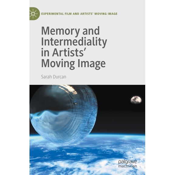 Experimental Film and Artists' Movi Memory and Intermediality in Artists' Moving Image, (Hardcover)