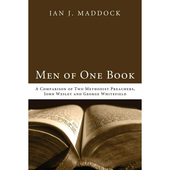 Men of One Book : A Comparison of Two Methodist Preachers, John Wesley and George Whitefield (Hardcover)