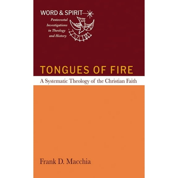 Word and Spirit: Pentecostal Investigati Tongues of Fire: A Systematic Theology of the Christian Faith, (Paperback)