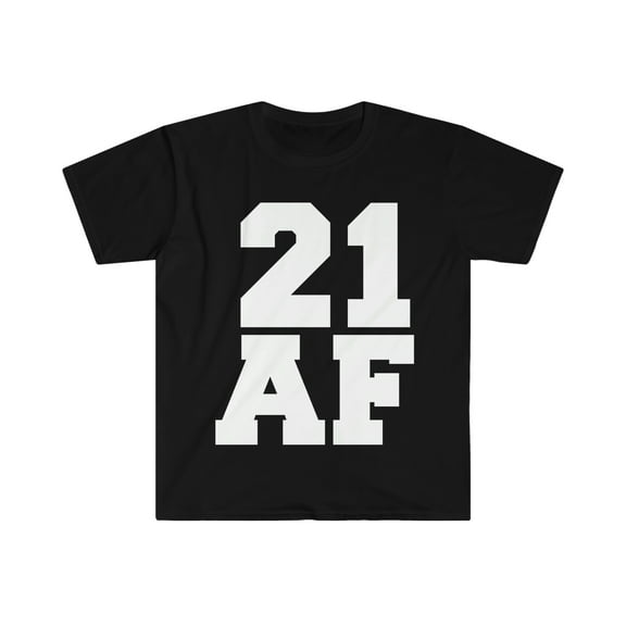 21 AF Unisex T-shirt S-3XL 21 Years Old 21st Birthday Party Gift