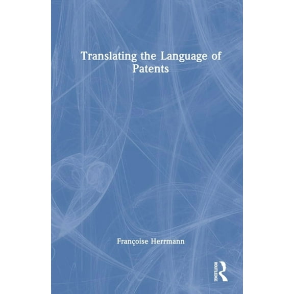 Translating the Language of Patents, (Hardcover)