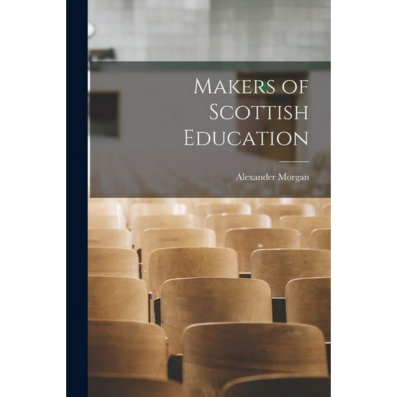 Makers of Scottish Education, (Paperback)
