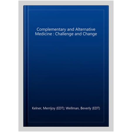 Pre-Owned Complementary and Alternative Medicine: Challenge and Change (Hardcover)