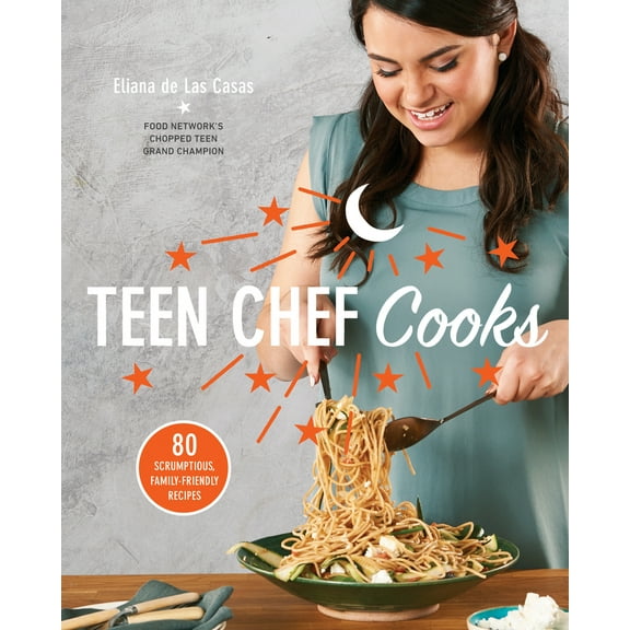 Pre-Owned Teen Chef Cooks: 80 Scrumptious, Family-Friendly Recipes: A Cookbook (Paperback) 1635651948 9781635651942