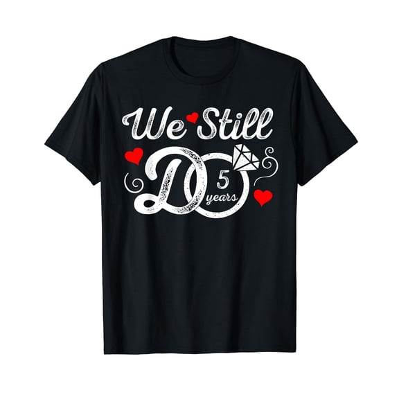 We Still Do 5 Years Funny Couple 5th Wedding Anniversary T-Shirt