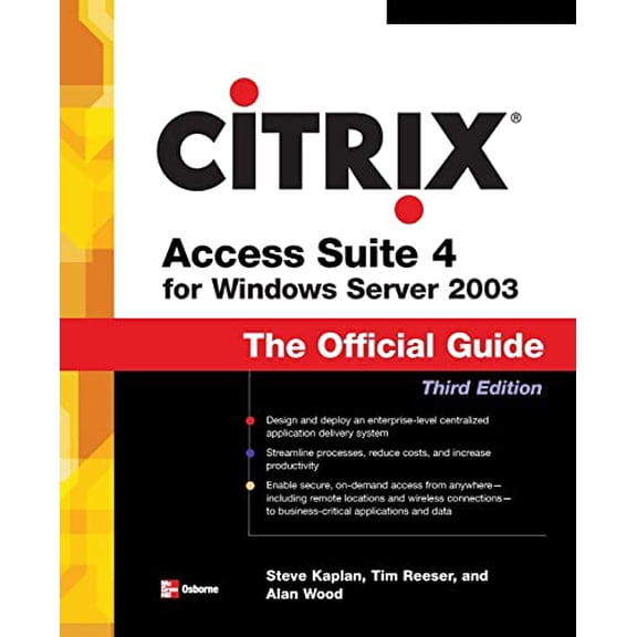 Pre-Owned Citrix Access Suite 4 for Windows Server 2003: The Official Guide, Third Edition, 9780072262896, 0072262893, Paperback, 3 edition