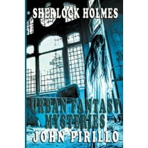 Sherlock Holmes Urban Fantasy Mysteries Sherlock Holmes, Urban Fantasy Mysteries, (Paperback)