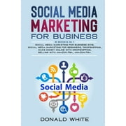 Social Media Marketing for Business : 6 Books in 1: Social Media Marketing for Business 2019, Social Media Marketing for Beginners, Dropshipping, Make Money Online with Dropshipping, Selling with Amazon Fba, Amazon Fba. (Paperback)