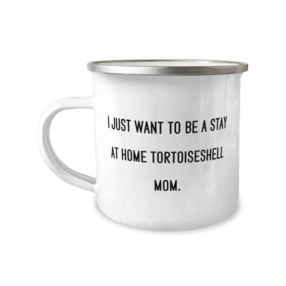 Inappropriate Tortoiseshell Cat 12oz Camper Mug, I Just Want to Be a Stay at Home, Present For Friends, Unique Idea Gifts From Friends
