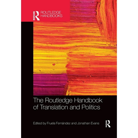 Routledge Handbooks in Translation and I The Routledge Handbook of Translation and Politics, (Paperback)