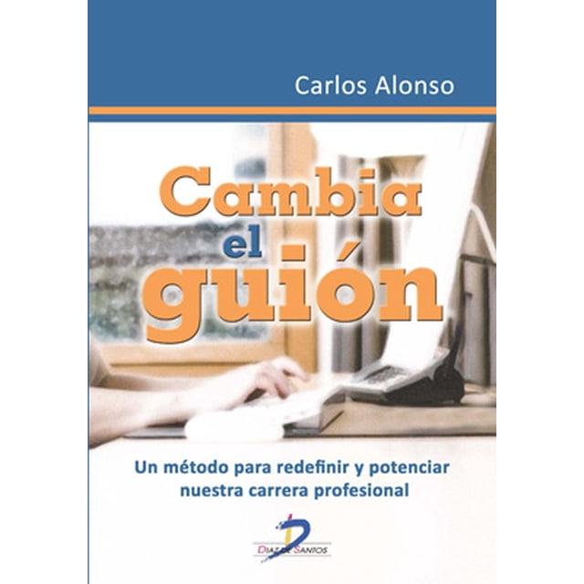 Cambia el guión Diaz de Santos 9788499696447