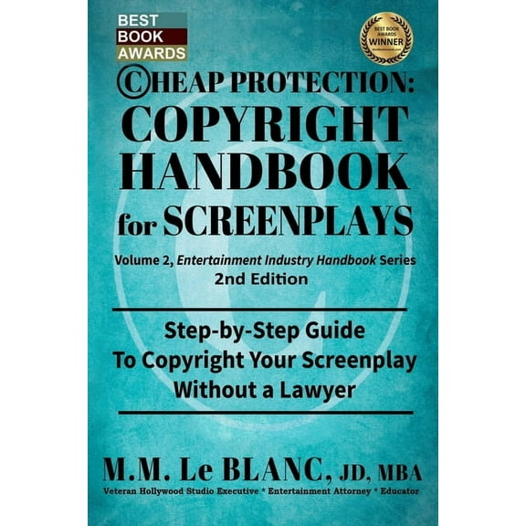 Entertainment Business CHEAP PROTECTION COPYRIGHT HANDBOOK FOR SCREENPLAYS, 2nd Edition: Step-by-Step Guide to Copyright Your Screenplay Withou, Book 2, (Paperback)