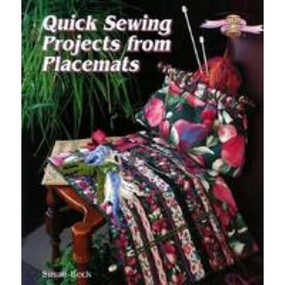 Pre-Owned Quick Sewing Projects from Placemats: Sewfast Gift Ideas (Paperback) 080699486X 9780806994864
