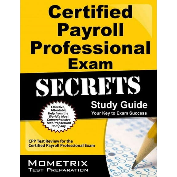 Certified Payroll Professional Exam Secrets Study Guide: CPP Test Review for the Certified Payroll Professional Exam