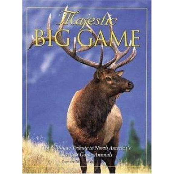 Pre-Owned Majestic Big Game: The Ultimate Tribute to North America's Greatest Game Animals (Paperback) 0896585395 9780896585393