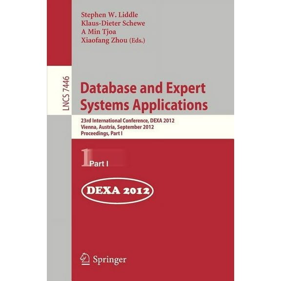 Database and Expert Systems Applications: 23rd International Conference, Dexa 2012, Vienna, Austria, September 3-6, 2012, (Paperback)
