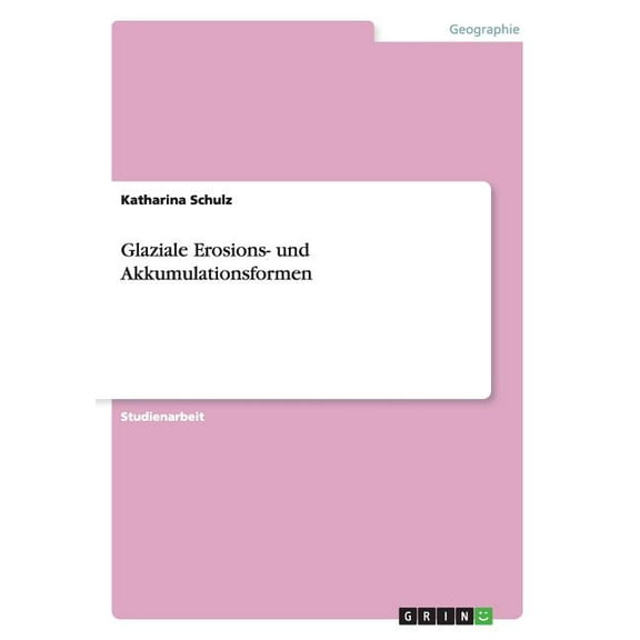 Glaziale Erosions- und Akkumulationsformen (Paperback)
