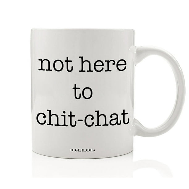 Not Here To Chit Chat Mug Quote Mug Anti Small Talk Work Hard Job Office Gym