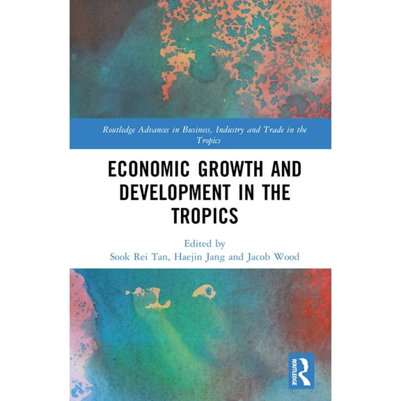Routledge Advances in Business, Industry Economic Growth and Development in the Tropics, (Hardcover)