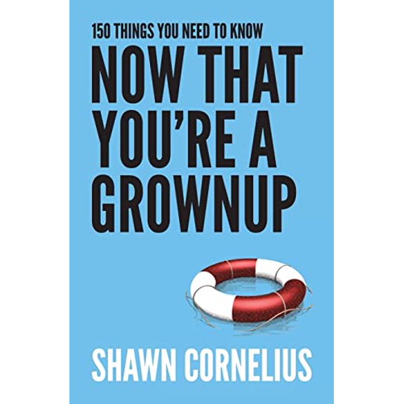 Pre-Owned 150 Things You Need to Know Now That You're a Grownup, 9780998267203, 0998267201, Paperback,