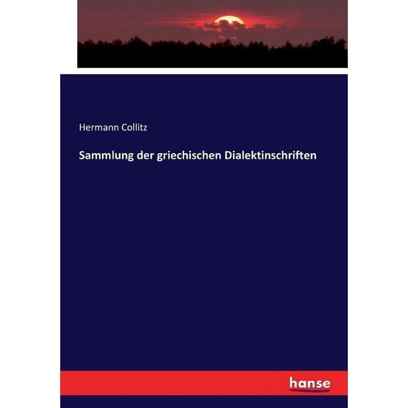 Sammlung der griechischen Dialektinschriften, (Paperback)
