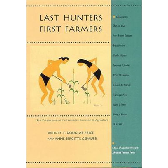 Pre-Owned Last Hunters, First Farmers: New Perspectives on the Prehistoric Transition to Agriculture (Paperback) 0933452918 9780933452916