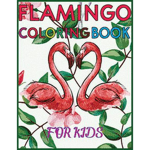 Flamingo Coloring Book For Kids : Amazing cute Flamingos color book Kids Boys and girls. (Paperback)