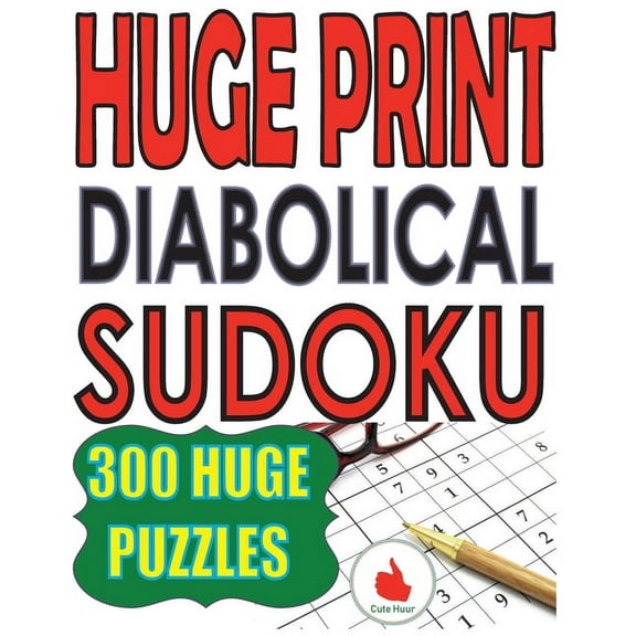 Huge Print Diabolical Sudoku Huge Print Diabolical Sudoku: 300 Large Print Diabolical Level Sudoku Puzzles with 2 puzzles per page in a big 8.5 x 11 , Book 1, (Paperback)