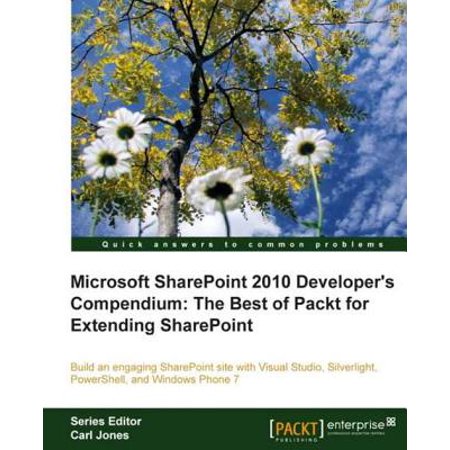 Microsoft SharePoint 2010 Developers Compendium: The Best of Packt for Extending SharePoint - (Best Uses For Sharepoint)