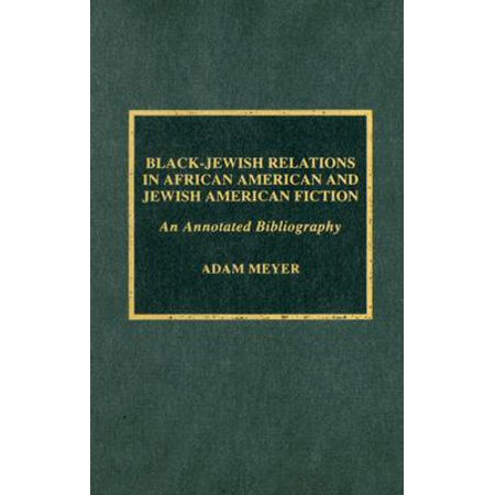 Black Jewish Relations In African American And Jewish American Fiction An Annotated Bibliography - 