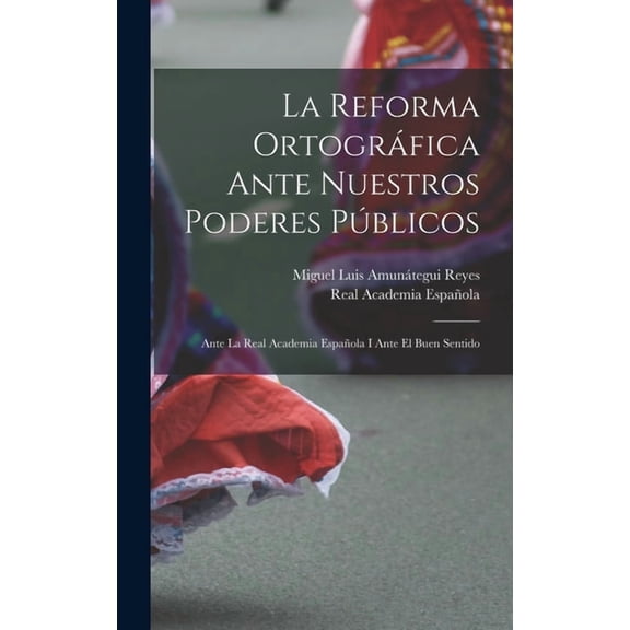 La Reforma Ortográfica Ante Nuestros Poderes Públicos (Hardcover)